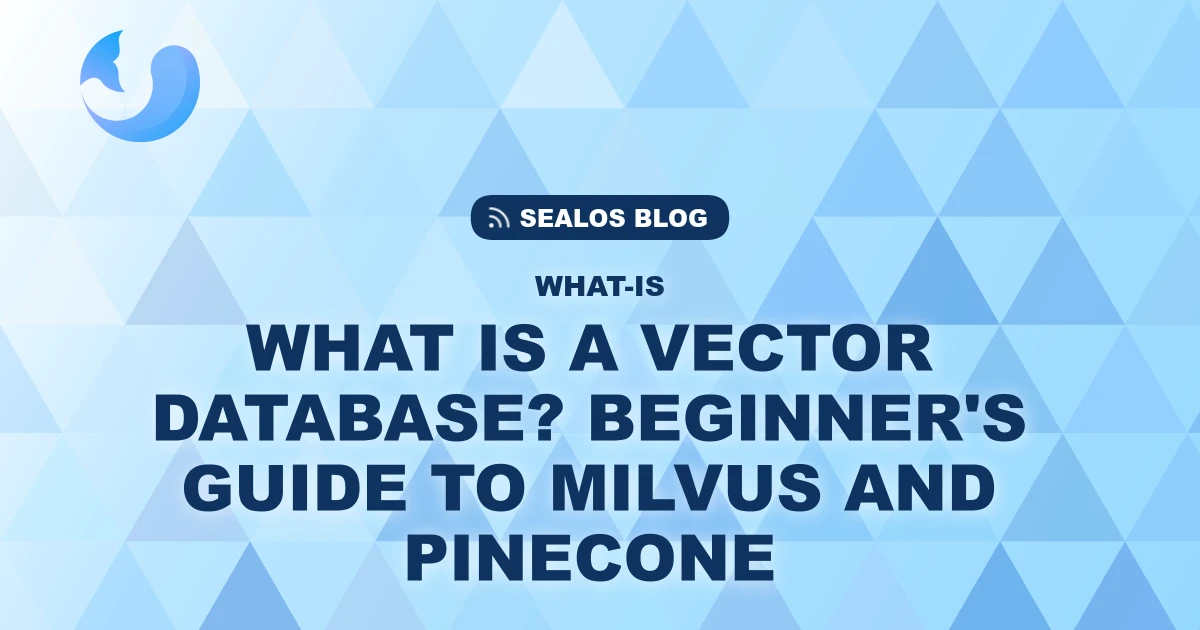 What is a Vector Database? A Beginner's Guide to Milvus, Pinecone, and More