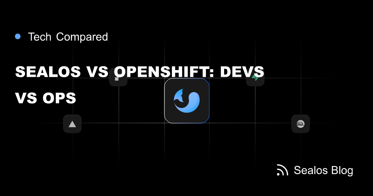 Sealos vs. OpenShift: Kubernetes for Developers vs. Kubernetes for Ops ...