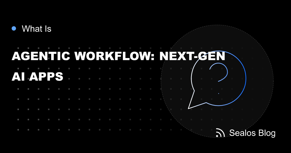 What is an Agentic Workflow? Building the Next Generation of AI Apps ...