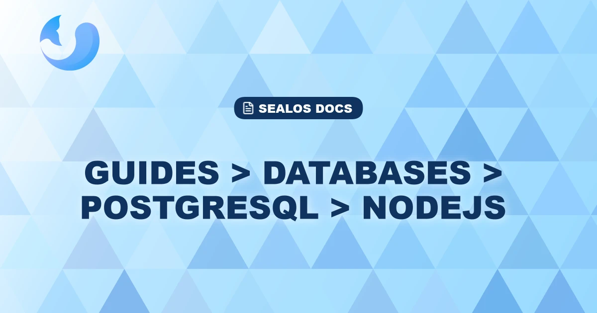 Guides > Databases > Postgresql > Nodejs | Sealos Docs