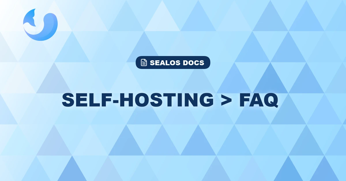 Self-hosting > Faq | Sealos Docs